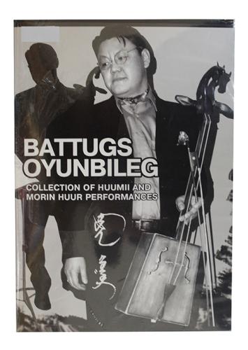 Collection of huumii and morin huur performances Battugs Oyunbileg , ref. MUS-18-01-066